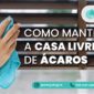 Clinica Alergologica - Blog - Como manter a casa livre de acaros